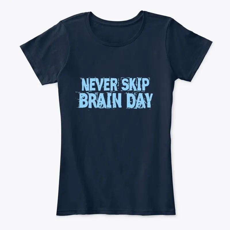 Never Skip Brain Day