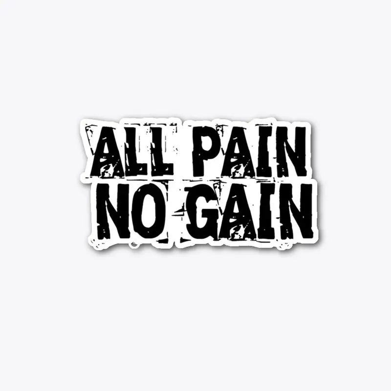 All Pain No Gain