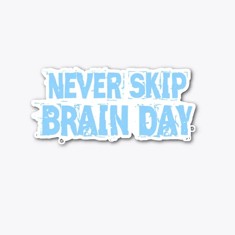 Never Skip Brain Day