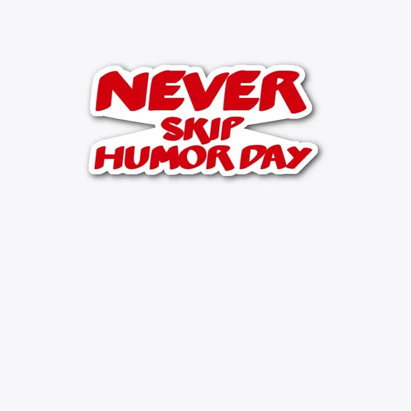 Never Skip Humor Day